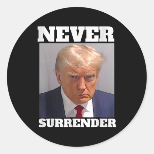 Mug Shot _ Donald Trump Mug Shot _ Never Surrender Classic Round Sticker