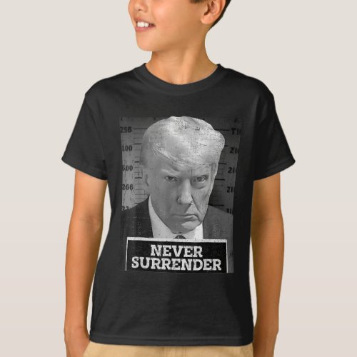 Mug Shot _ Donald Trump Mug Shot _ Never Surrender T_Shirt