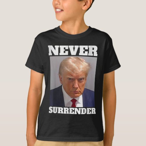 Mug Shot _ Donald Trump Mug Shot _ Never Surrender T_Shirt