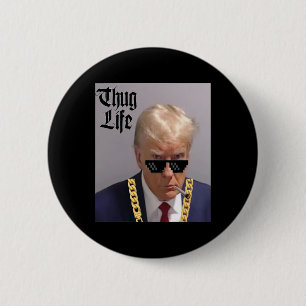 Mug Shot - Donald Trump Mug Shot -thug Life -thug Button