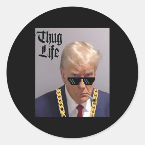 Mug Shot _ Donald Trump Mug Shot _thug Life _thug  Classic Round Sticker