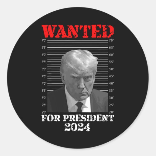 Mug Shot _ Donald Trump Mug Shot Wanted For Presid Classic Round Sticker