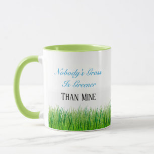 Mug-Two Tone-Nobody's Grass Is Greener Than Mine Mug