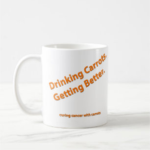 Mug with Curing Cancer with Carrots quote