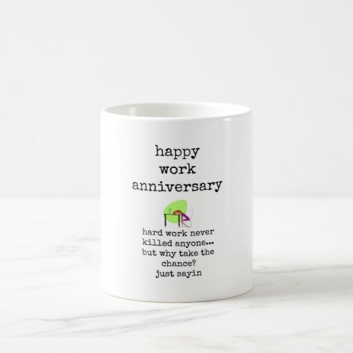 Mug with Funny Quote Happy Work Anniversary