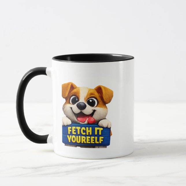 MugFunny Dog Fetch It Yourself Motivational Mug (Left)