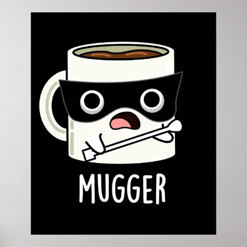 Mugger Funny Mug Puns Dark BG Poster