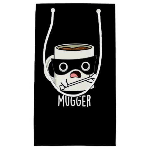 Mugger Funny Mug Puns Dark BG Small Gift Bag