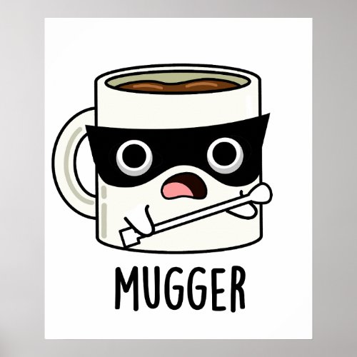 Mugger Funny Mug Puns  Poster