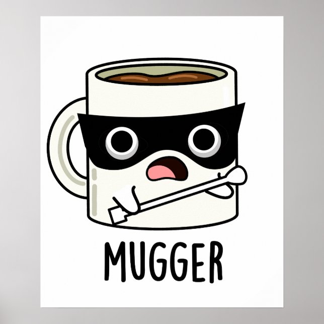 Mugger Funny Mug Puns  Poster (Front)