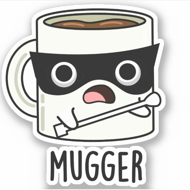 Mugger Funny Mug Puns  Sticker (Front)