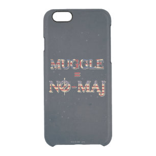 MUGGLE™ = NO-MAJ™ CLEAR iPhone 6/6S CASE