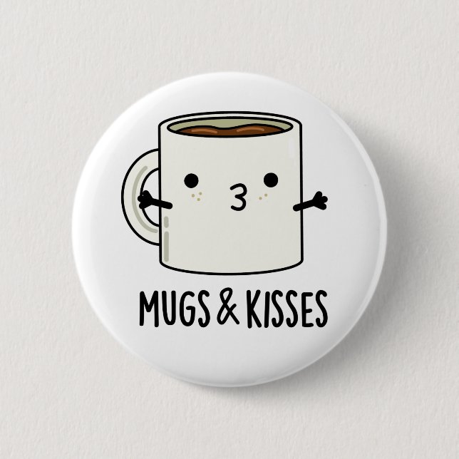 Mugs And Kisses Funny Mug Pun Button (Front)