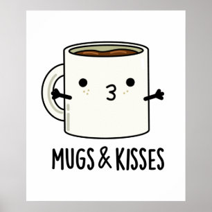 Mugs And Kisses Funny Mug Pun Poster