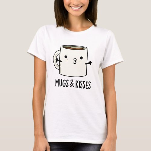 Mugs And Kisses Funny Mug Pun T_Shirt