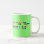 Science is the 
 Key too our  future
 
 Think like a proton 
  Always positive
   Mugs (front & back)