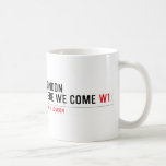 LONDON HERE WE COME  Mugs (front & back)