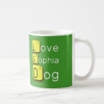 Love
 Sophia
 Dog
   Mugs (front & back)