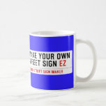 make your own street sign  Mugs (front & back)