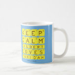 Keep 
 Calm 
 Gilbert 
 Loves 
 Faridah   Mugs (front & back)