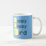 Happy
 Flappy
 Bird  Mugs (front & back)