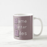 Game
 Letter
 Tiles  Mugs (front & back)