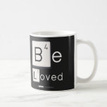 Be
 Loved  Mugs (front & back)
