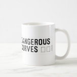 DANGEROUS  CURVES 😉  Mugs (front & back)