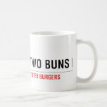  TWO BUNS  Mugs (front & back)