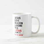jesus love heaven larone yes   Mugs (front & back)