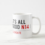 It's all  good  Mugs (front & back)