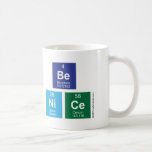 Be
 NiCe  Mugs (front & back)