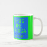 thug life  nigga  Mugs (front & back)