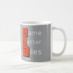 Game
 Letter
 Tiles  Mugs (front & back)