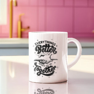 Mug's Mantra: Better Together Coffee Mug
