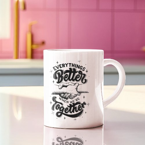 Mugs Mantra Better Together Coffee Mug