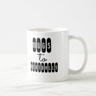 Mugs to Meatballs Mug