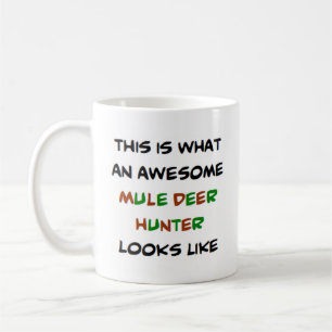 mule deer hunter, awesome coffee mug