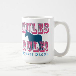 Mules Rule Horses Drool Coffee Mug