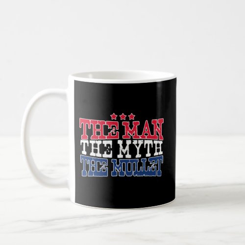 Mulle White Trash Merica The The Myth The Mullet Coffee Mug
