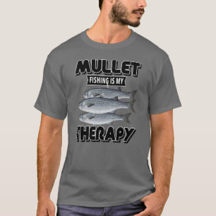 MULLET FISHING IS MY THERAPY T-Shirt
