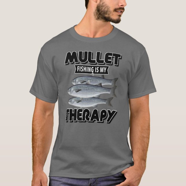 MULLET FISHING IS MY THERAPY T-Shirt (Front)