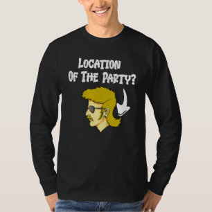 Mullet Hairdo Location Of The Party Redneck T-Shirt