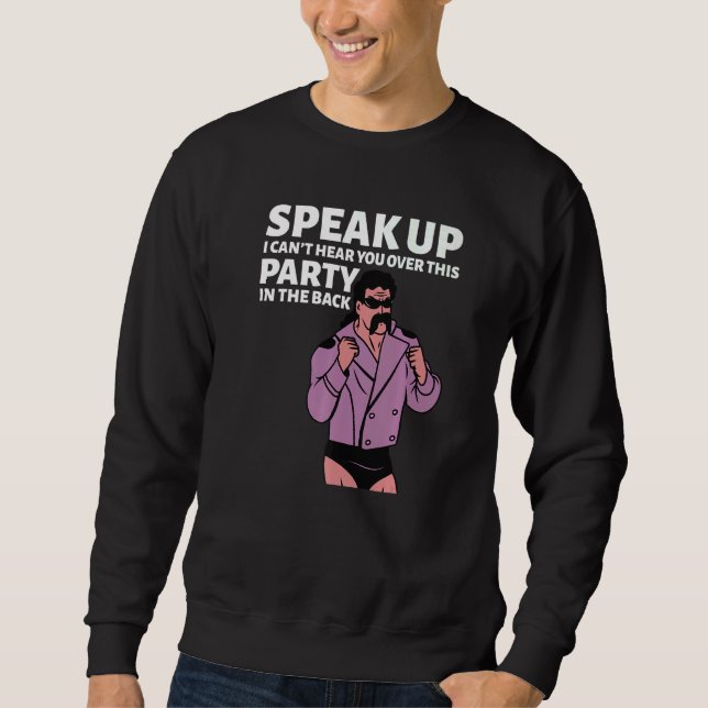 Mullet Speak Up I Can't Hear You Over This Party I Sweatshirt (Front)
