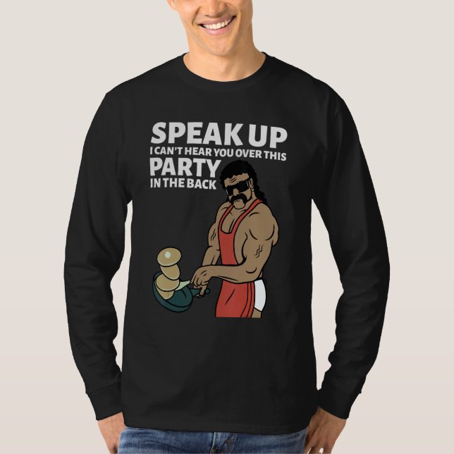 Mullet Speak Up I Can't Hear You Over This Party I T-Shirt (Front)