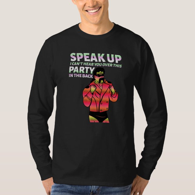 Mullet Speak Up I Can't Hear You Over This Party I T-Shirt (Front)