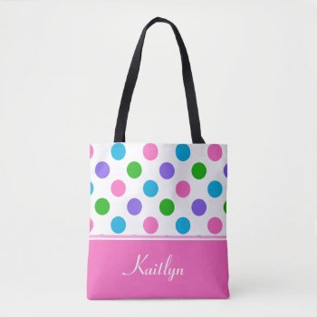 Multi-color Polka Dots And Pink | Personalized Tote Bag by DesignedwithTLC at Zazzle