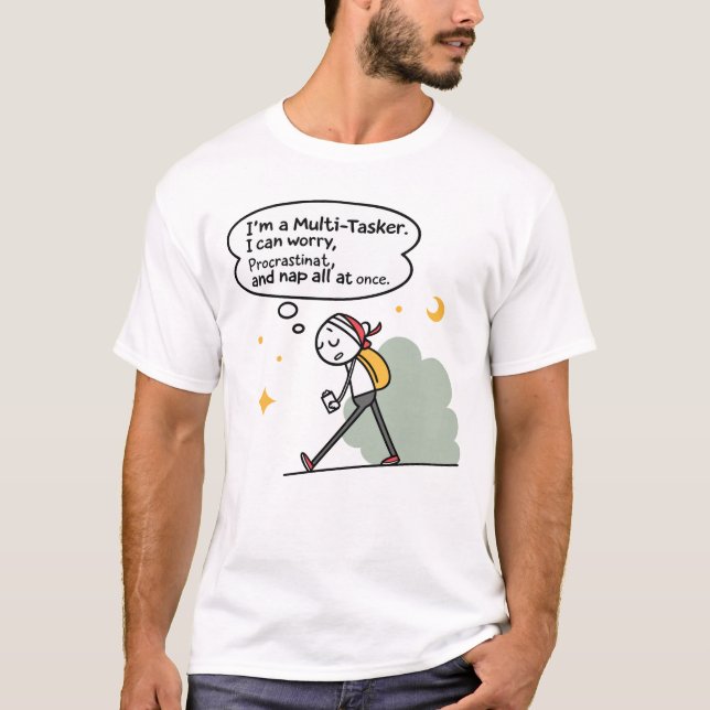 Multi-Tasker Funny Quote – Worry, Procrastinate T-Shirt (Front)