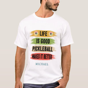Multicolor PICKLEBALL MAKES IT BETTER T-Shirt