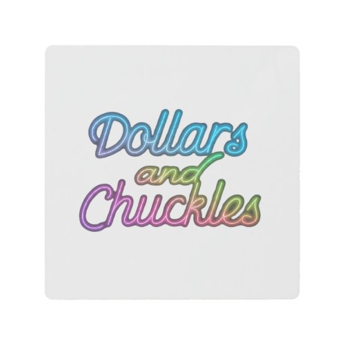  Multicolored Fun _ Dollars and Chuckles Tee Metal Print
